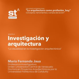 SESIÓN 4: Investigación y Arquitectura, por María Fernanda Jaua