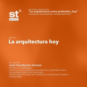 SESIÓN 5: La arquitectura hoy, por José Humberto Gómez