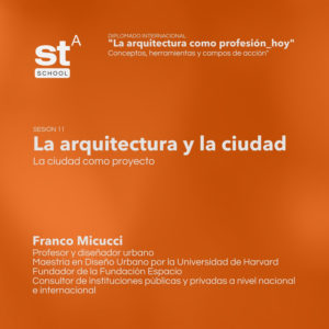 SESIÓN 11: La arquitectura y la ciudad, por Franco Micucci