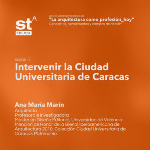 SESIÓN 13: Intervenir la Ciudad Universitaria de Caracas, por Ana María Marín