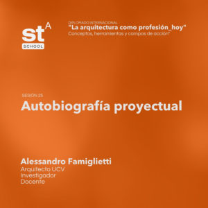 SESIÓN 25: Autobiografía proyectual, por Alessandro Famiglietti