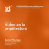 SESIÓN 34: Video y arquitectura, por Carlos Villamizar