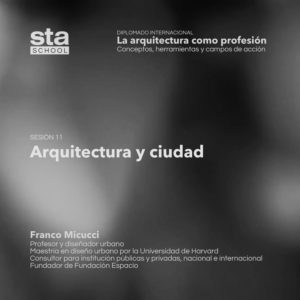 SESIÓN 11: Arquitectura y ciudad, por Franco Micucci