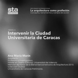 SESIÓN 13: Intervenir la Ciudad Universitaria de Caracas, por Ana María Marín