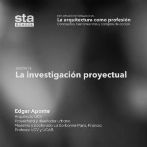 SESIÓN 18: La investigación proyectual, por Edgar Aponte