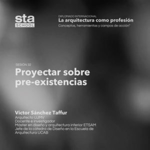 SESIÓN 32: Proyectar sobre pre-existencias, por Victor Sanchez Taffur