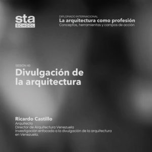 SESIÓN 40: Divulgación de la arquitectura, por Ricardo Castillo