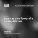 SESIÓN 27: Técnicas para fotografía de arquitectura. Por Julio mesa