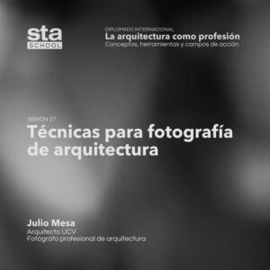 SESIÓN 27: Técnicas para fotografía de arquitectura. Por Julio mesa
