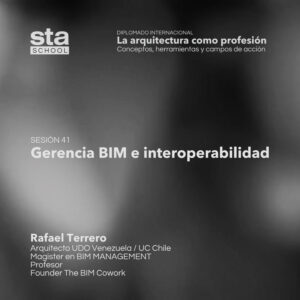 SESIÓN 41: Gerencia BIM e Interoperabilidad.  Por Rafael Terrero