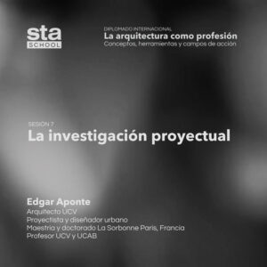 SESIÓN 07: La investigación proyectual. Por Edgar Aponte