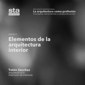 SESIÓN 17: Elementos de la arquitectura interior. Por Totón Sanchez