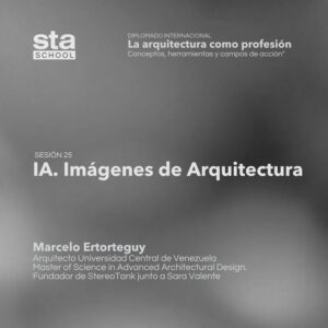 SESIÓN 25: IA. Imágenes de arquitectura. Por Marcelo Ertorteguy